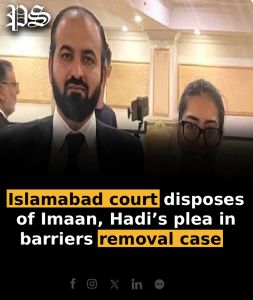 Islamabad court disposes of Imaan, Hadi’s plea in barriers removal case  