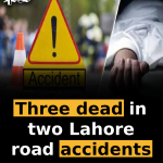 Three dead in two Lahore road accidents
