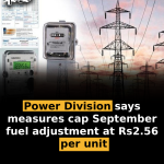 Power Division says measures cap September fuel adjustment at Rs2.56 per unit