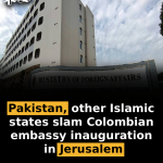 Pakistan, other Islamic states slam Colombian embassy inauguration in Jerusalem