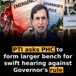 PTI asks PHC to form larger bench for swift hearing against Governor’s rule