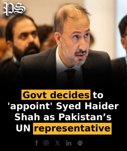 Govt decides to ‘appoint’ Syed Haider Shah as Pakistan’s UN representative