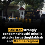 Pakistan strongly condemns Houthi missile attacks targeting Makkah and Madina regions