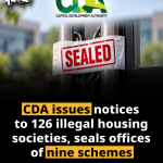 CDA issues notices to 126 illegal housing societies, seals offices of nine schemes