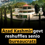 Azad Kashmir govt reshuffles senior bureaucrats