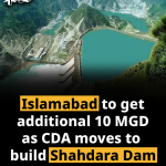 Islamabad to get additional 10 MGD as CDA moves to build Shahdara Dam