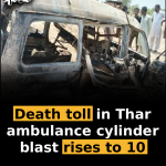 Death toll in Thar ambulance cylinder blast rises to 10