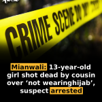 Mianwali: 13-year-old girl shot dead by cousin over ‘not wearing hijab’, suspect arrested