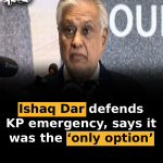 Ishaq Dar defends KP emergency, says it was the ‘only option’