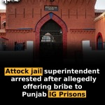 Attock jail superintendent arrested after allegedly offering bribe to Punjab IG Prisons