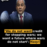 ‘We do not want credit for stopping wars; we want a future where wars do not start’: Naqvi