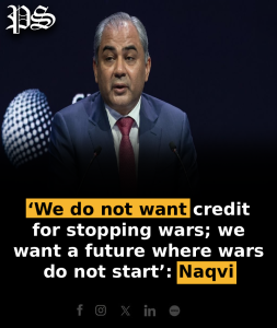 ‘We do not want credit for stopping wars; we want a future where wars do not start’: Naqvi