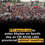 PTI march set to enter Khyber on fourth day as CM Afridi calls provincial cabinet meeting
