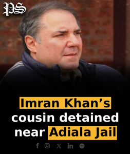 Imran Khan’s cousin detained near Adiala Jail