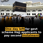 One day left for govt scheme Hajj applicants to pay second instalment