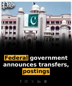 Federal government announces transfers, postings