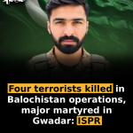 Four terrorists killed in Balochistan operations, major martyred in Gwadar: ISPR
