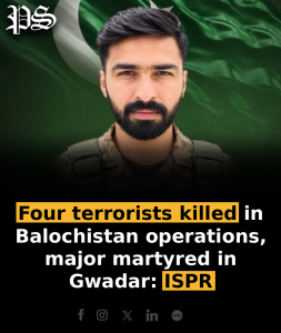 Four terrorists killed in Balochistan operations, major martyred in Gwadar: ISPR