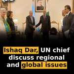 Ishaq Dar, UN chief discuss regional and global issues