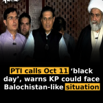 PTI calls Oct 11 ‘black day’, warns KP could face Balochistan-like situation