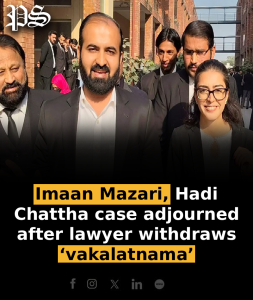 Imaan Mazari, Hadi Chattha case adjourned after lawyer withdraws ‘vakalatnama’