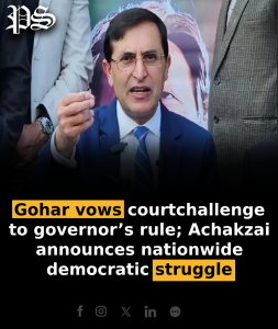 Gohar vows court challenge to governor’s rule; Achakzai announces nationwide democratic struggle