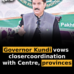 Governor Kundi vows closer coordination with Centre, provinces