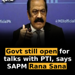 Govt still open for talks with PTI, says SAPM Rana Sana 