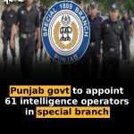 Punjab govt to appoint 61 intelligence operators in special branch