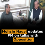 Mohsin Naqvi updates PM on talks with Opposition