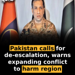 Pakistan calls for de-escalation, warns expanding conflict to harm region