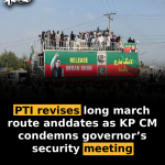 PTI revises long march route and dates as KP CM condemns governor’s security meeting