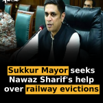 Sukkur Mayor seeks Nawaz Sharif’s help over railway evictions