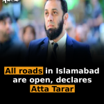 All roads in Islamabad are open, declares Atta Tarar 