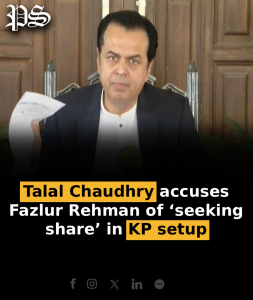 Talal Chaudhry accuses Fazlur Rehman of ‘seeking share’ in KP setup