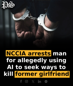 NCCIA arrests man for allegedly using AI to seek ways to kill former girlfriend