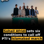 Sohail Afridi sets six conditions to call off PTI’s Islamabad march