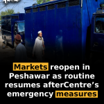 Markets reopen in Peshawar as routine resumes after Centre’s emergency measures