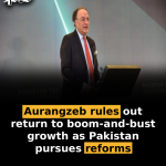 Aurangzeb rules out return to boom-and-bust growth as Pakistan pursues reforms