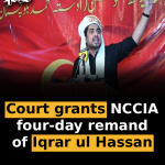 Court grants NCCIA four-day remand of Iqrar ul Hassan