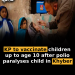 KP to vaccinate children up to age 10 after polio paralyses child in Khyber