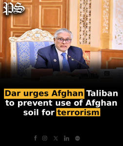 Dar urges Afghan Taliban to prevent use of Afghan soil for terrorism