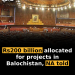 Rs200 billion allocated for projects in Balochistan, NA told