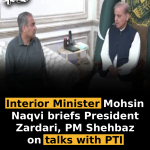 Interior Minister Mohsin Naqvi briefs President Zardari, PM Shehbaz on talks with PTI