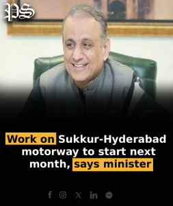 Work on Sukkur-Hyderabad motorway to start next month, says minister