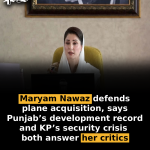 Maryam Nawaz defends plane acquisition, says Punjab’s development record and KP’s security crisis both answer her critics