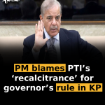 PM blames PTI’s ‘recalcitrance’ for governor’s rule in KP