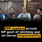 PPP leaders accuse KP govt of shirking war on terror responsibility