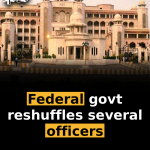 Federal govt reshuffles several officers