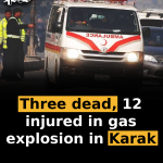 Three dead, 12 injured in gas explosion in Karak